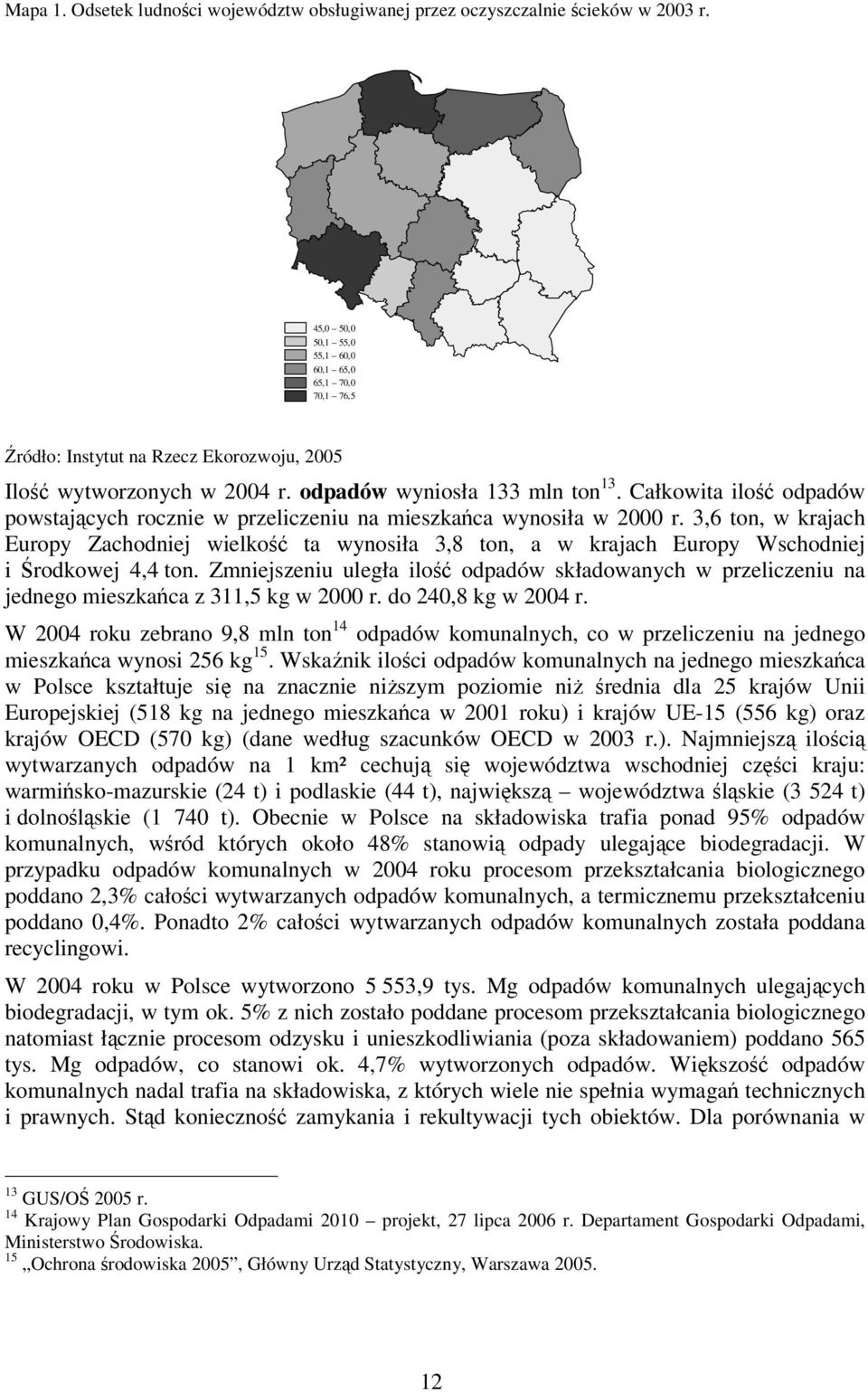 Całkowita ilość odpadów powstających rocznie w przeliczeniu na mieszkańca wynosiła w 2000 r.