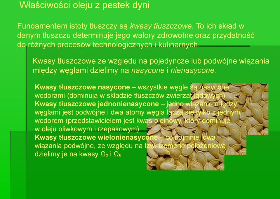 Kwasy tłuszczowe ze względu na pojedyncze lub podwójne wiązania między węglami dzielimy na nasycone i nienasycone.