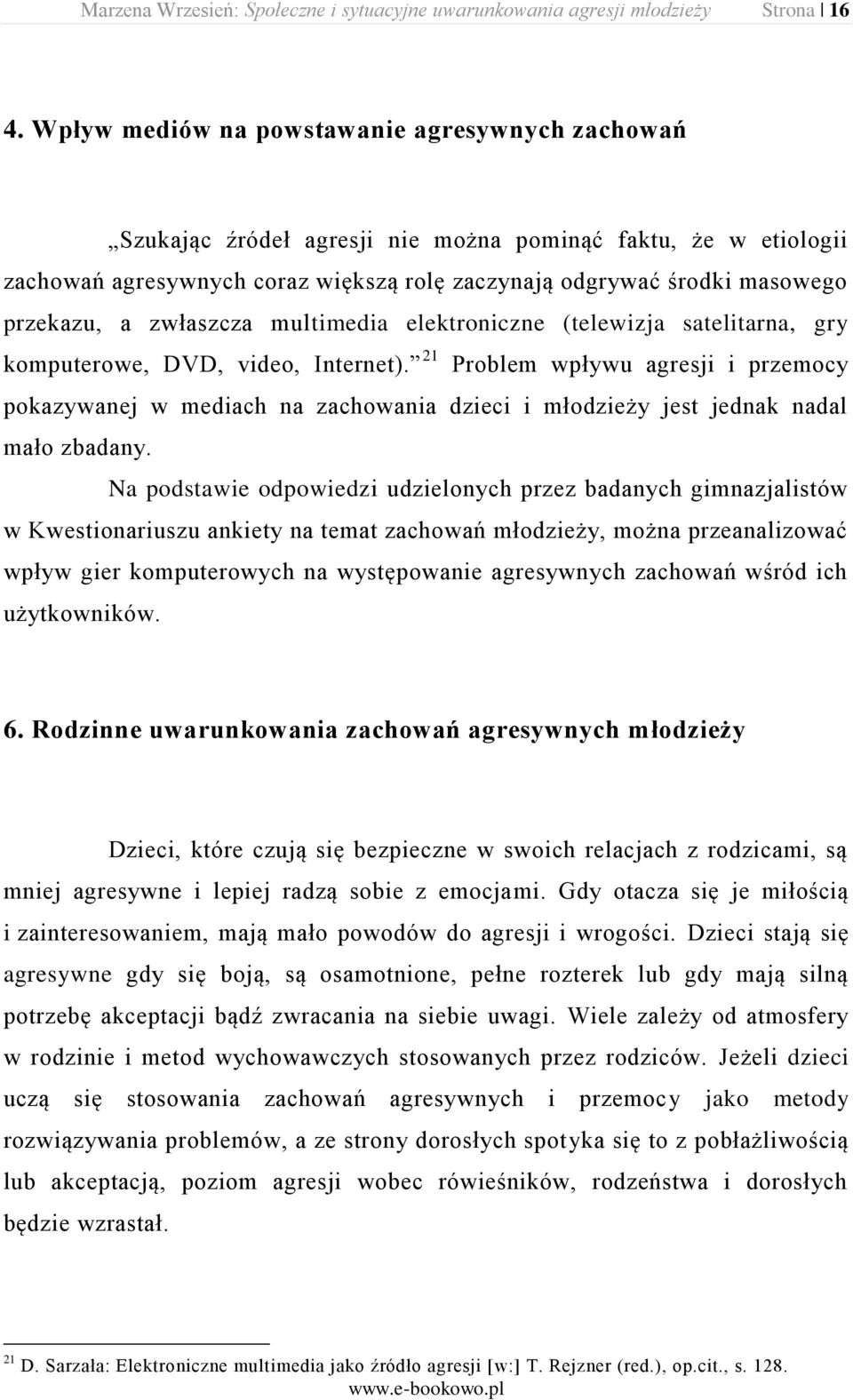 zwłaszcza multimedia elektroniczne (telewizja satelitarna, gry komputerowe, DVD, video, Internet).