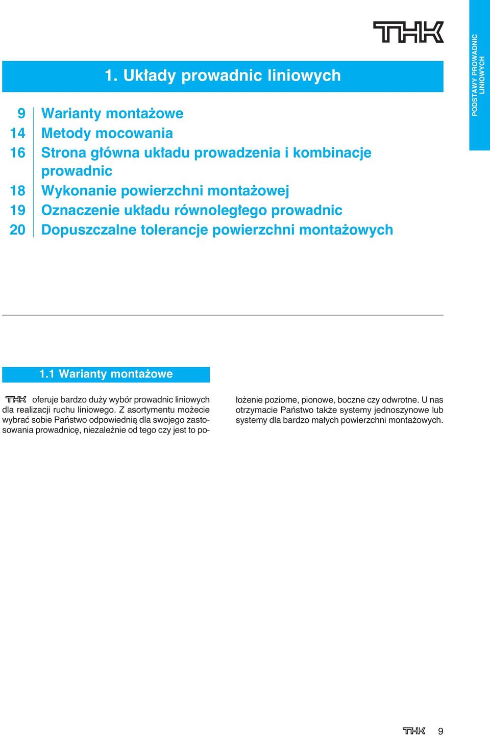 1 Warianty monta owe oferuje bardzo du y wybór prowadnic liniowych dla realizacji ruchu liniowego.