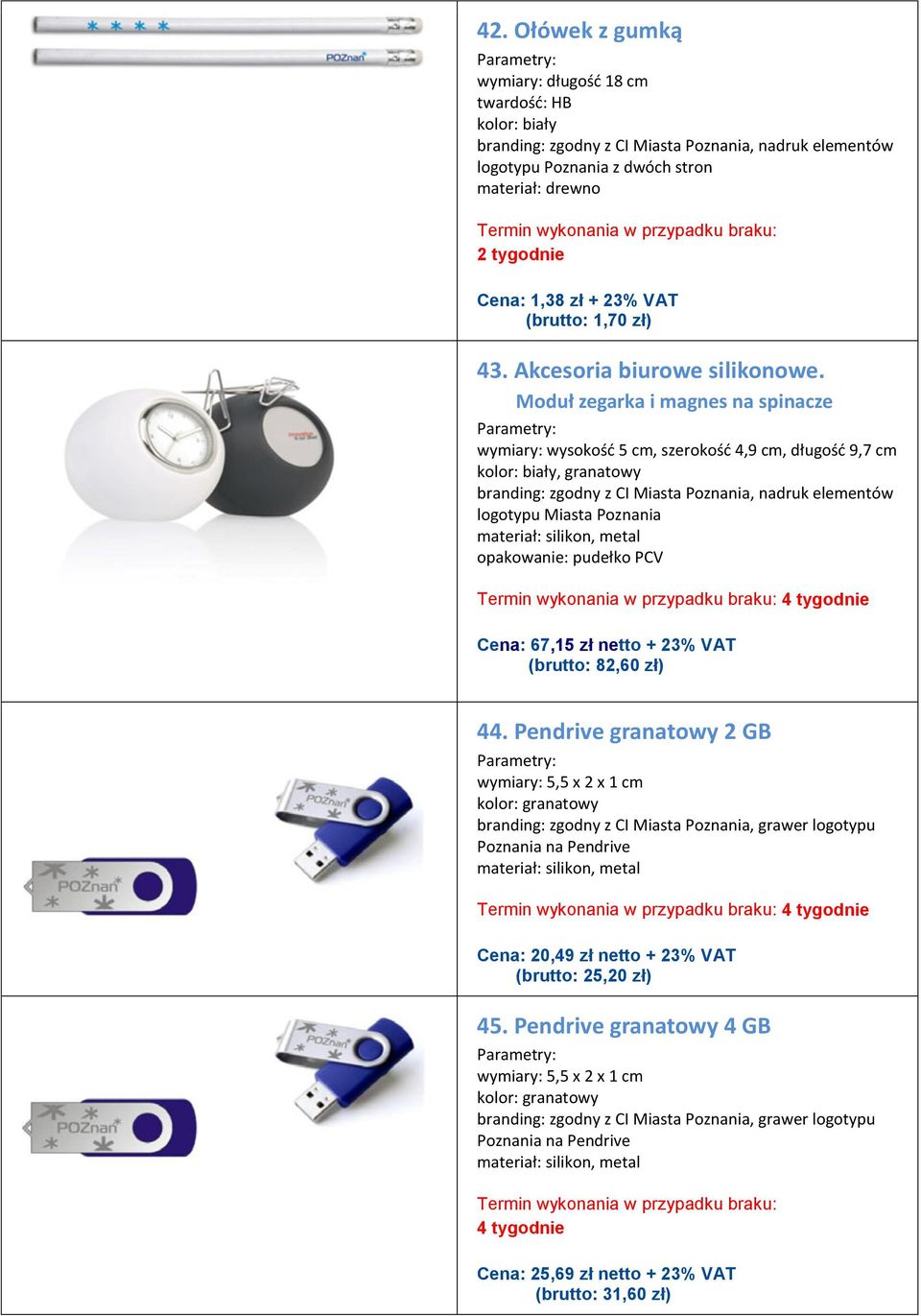Moduł zegarka i magnes na spinacze wymiary: wysokośd 5 cm, szerokośd 4,9 cm, długośd 9,7 cm, granatowy branding: zgodny z CI Miasta, nadruk elementów logotypu Miasta materiał: silikon, metal