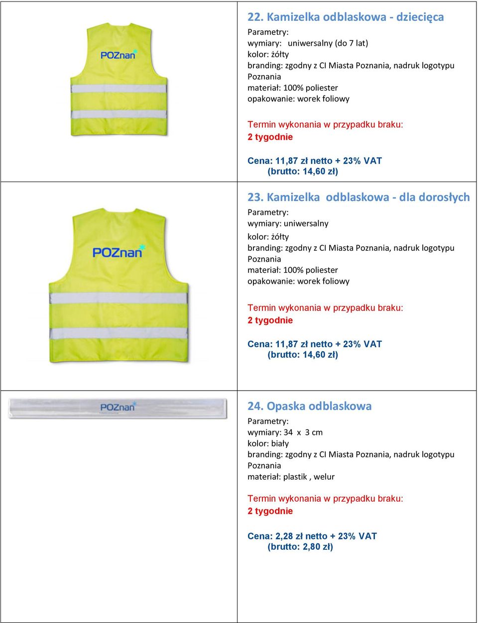 Kamizelka odblaskowa - dla dorosłych wymiary: uniwersalny kolor: żółty branding: zgodny z CI Miasta, nadruk logotypu materiał: 100% poliester