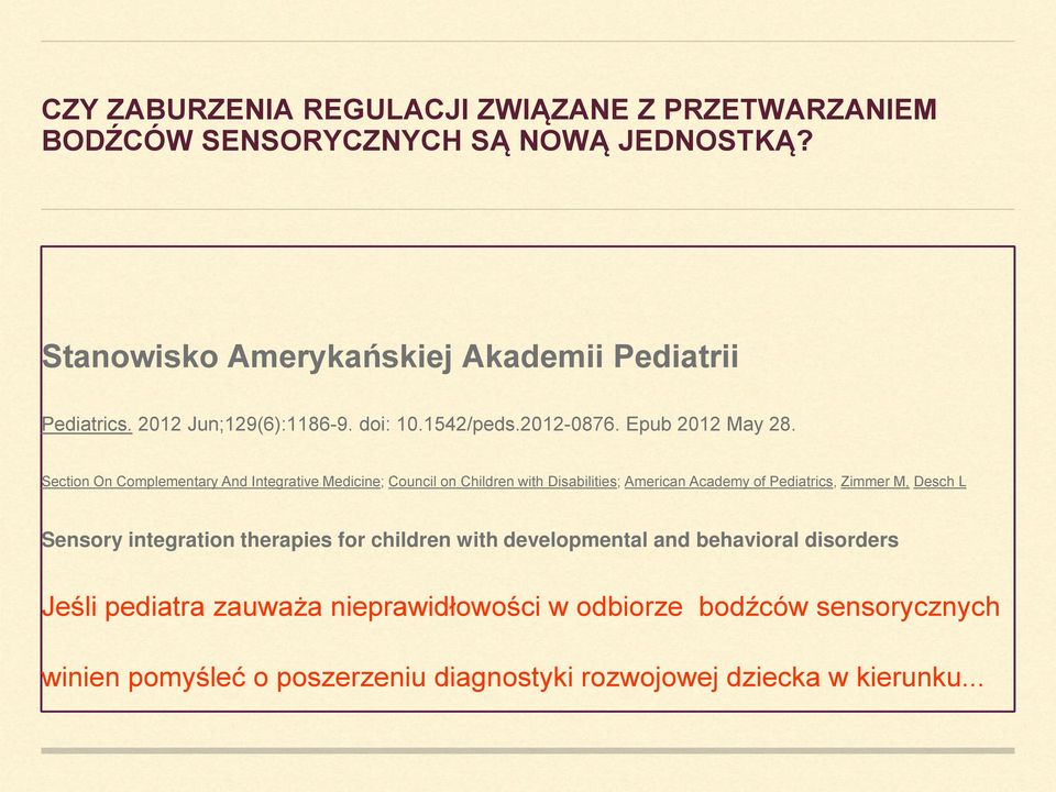 Section On Complementary And Integrative Medicine; Council on Children with Disabilities; American Academy of Pediatrics, Zimmer M, Desch L Sensory