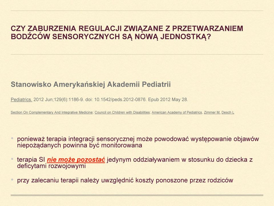 Section On Complementary And Integrative Medicine; Council on Children with Disabilities; American Academy of Pediatrics, Zimmer M, Desch L ponieważ terapia
