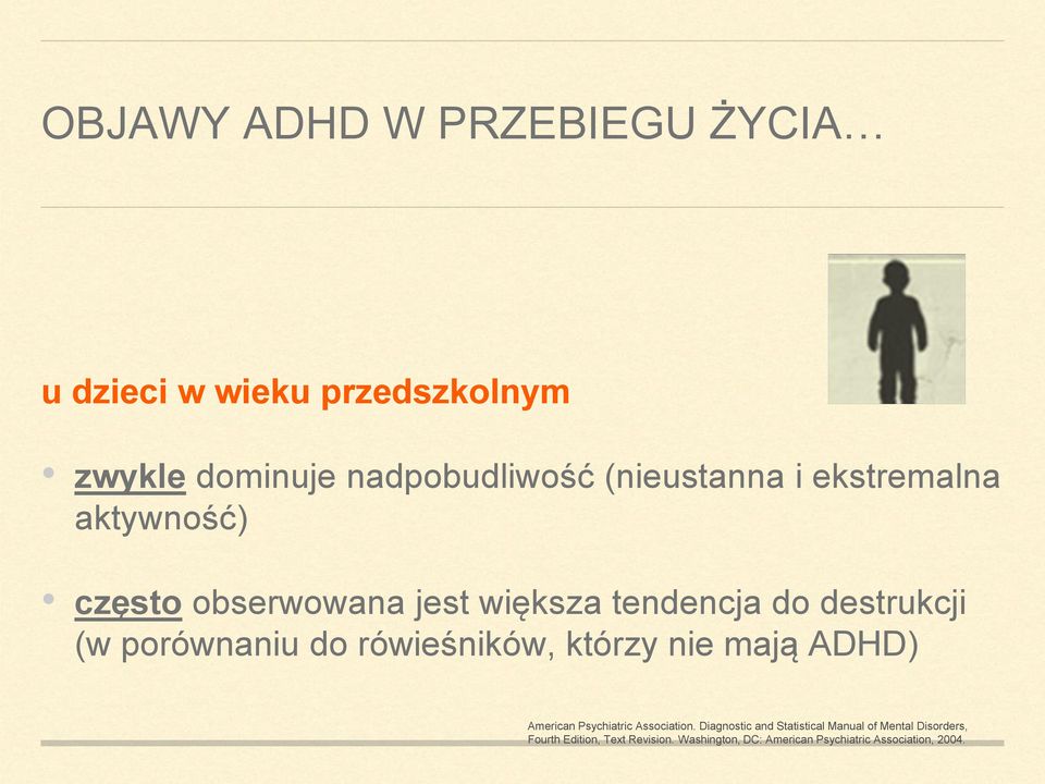 porównaniu do rówieśników, którzy nie mają ADHD) American Psychiatric Association.