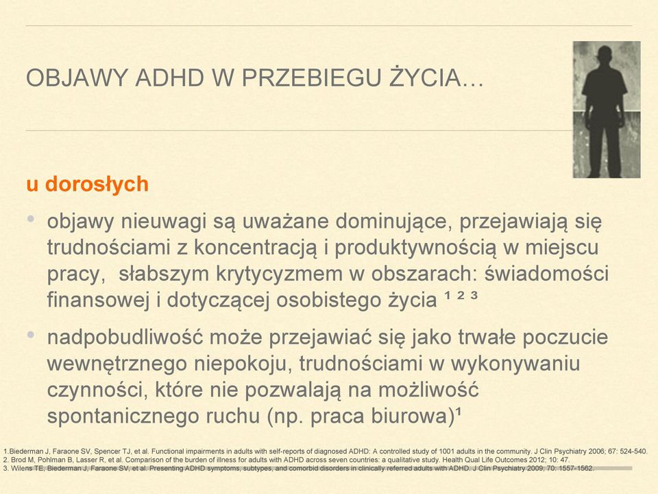 możliwość spontanicznego ruchu (np. praca biurowa)¹ 1.Biederman J, Faraone SV, Spencer TJ, et al.