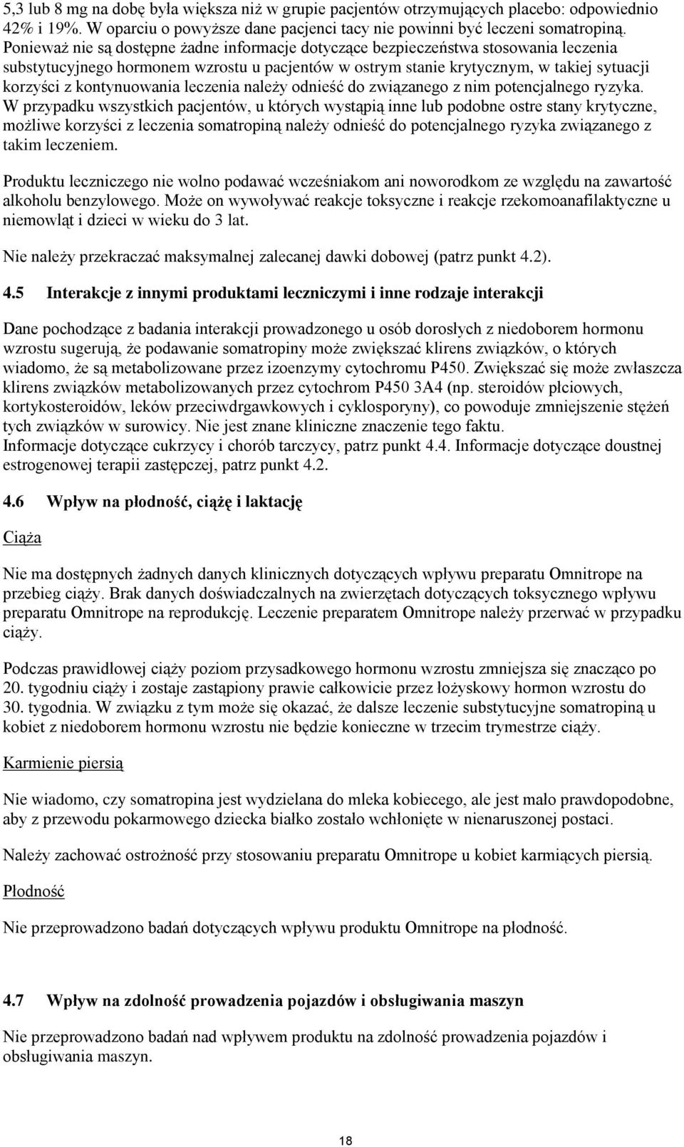 kontynuowania leczenia należy odnieść do związanego z nim potencjalnego ryzyka.