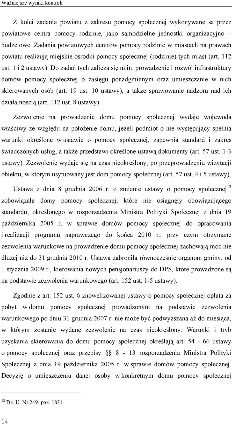 in. prowadzenie i rozwój infrastruktury domów pomocy społecznej o zasięgu ponadgminnym oraz umieszczanie w nich skierowanych osób (art. 19 ust.