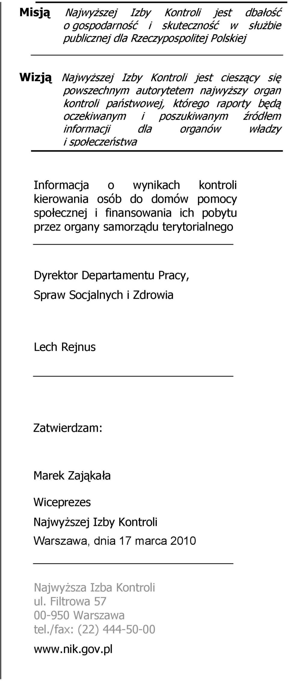 wynikach kontroli kierowania osób do domów pomocy społecznej i finansowania ich pobytu przez organy samorządu terytorialnego Dyrektor Departamentu Pracy, Spraw Socjalnych i Zdrowia