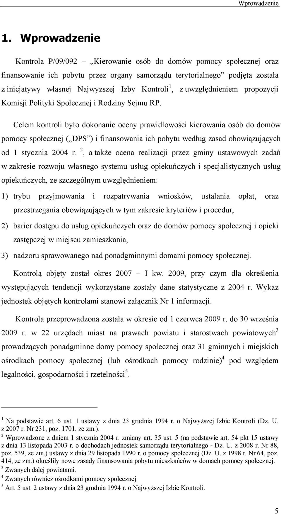 Kontroli 1, z uwzględnieniem propozycji Komisji Polityki Społecznej i Rodziny Sejmu RP.