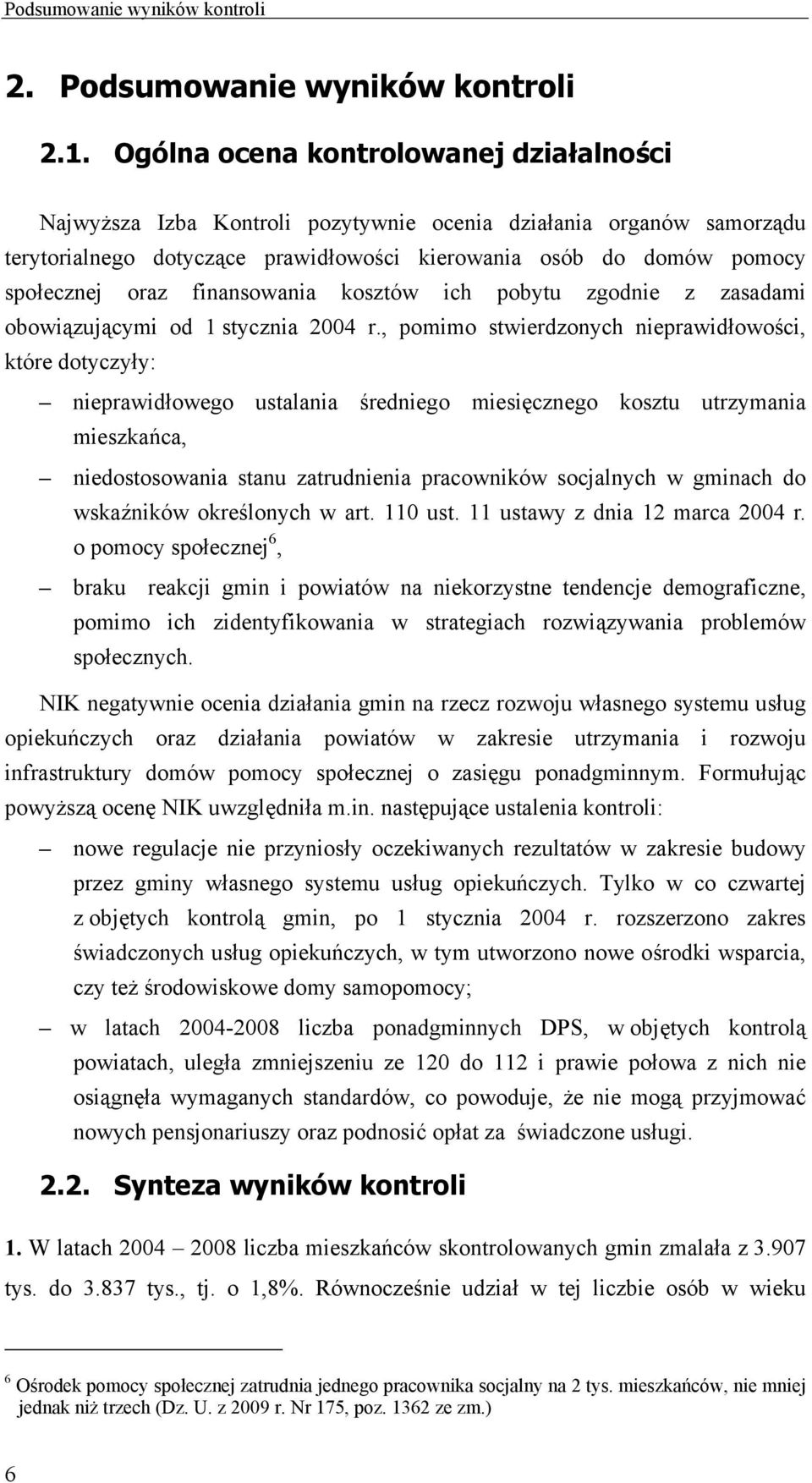 finansowania kosztów ich pobytu zgodnie z zasadami obowiązującymi od 1 stycznia 2004 r.