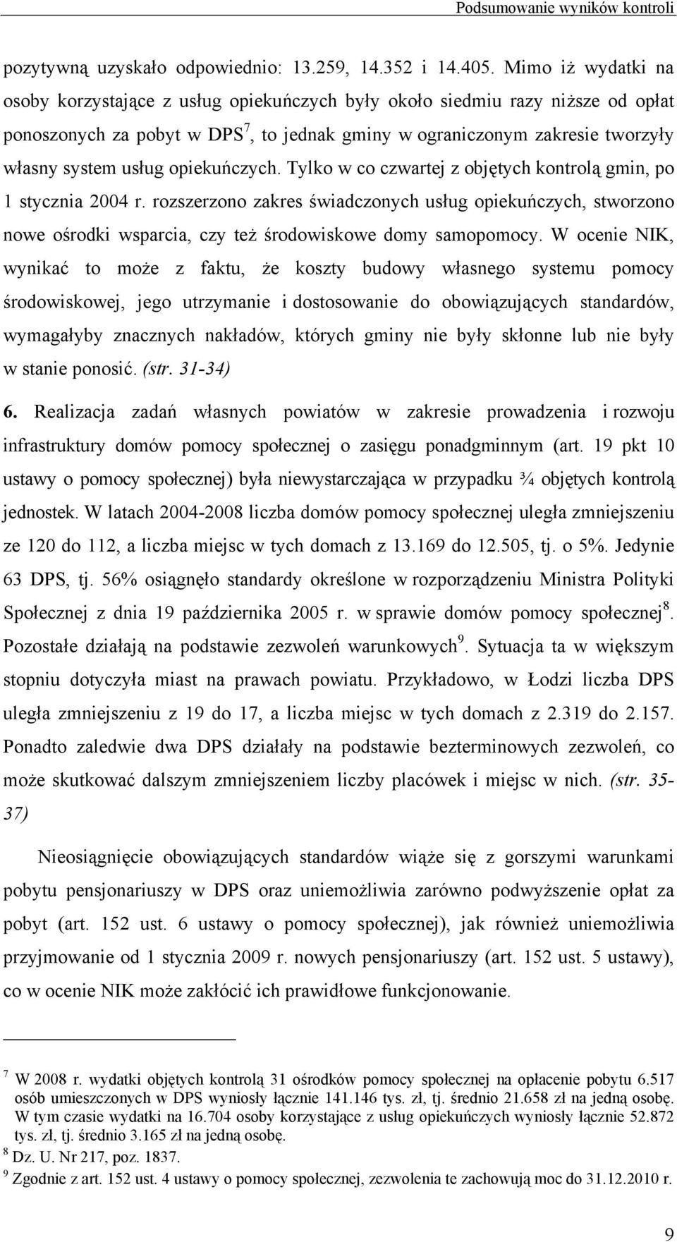 opiekuńczych. Tylko w co czwartej z objętych kontrolą gmin, po 1 stycznia 2004 r.