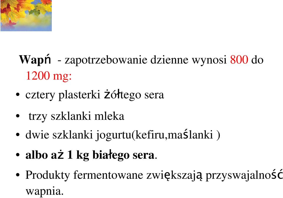 szklanki jogurtu(kefiru,maślanki ) albo aż 1 kg białego