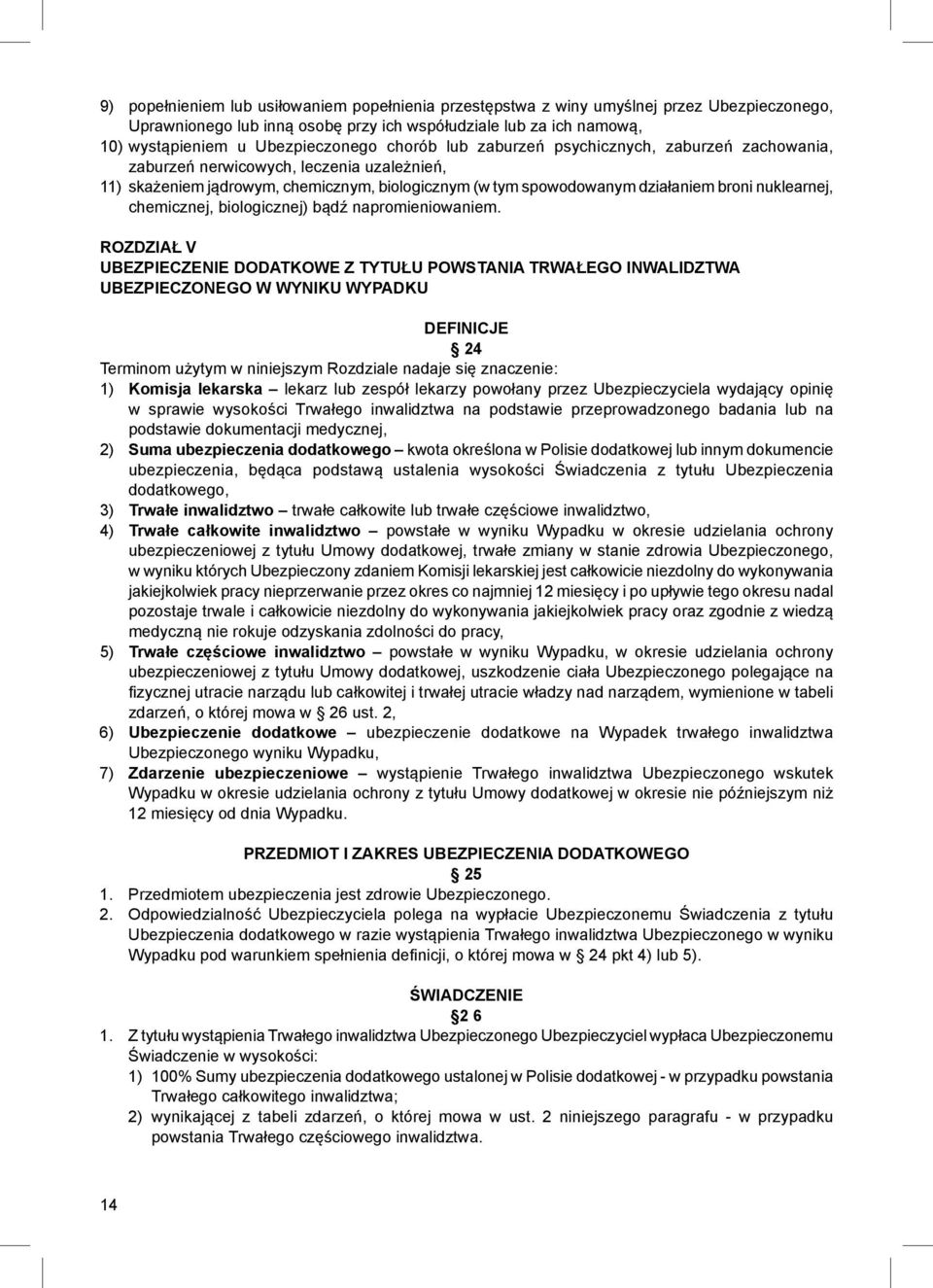 chemicznej, biologicznej) bądź napromieniowaniem.