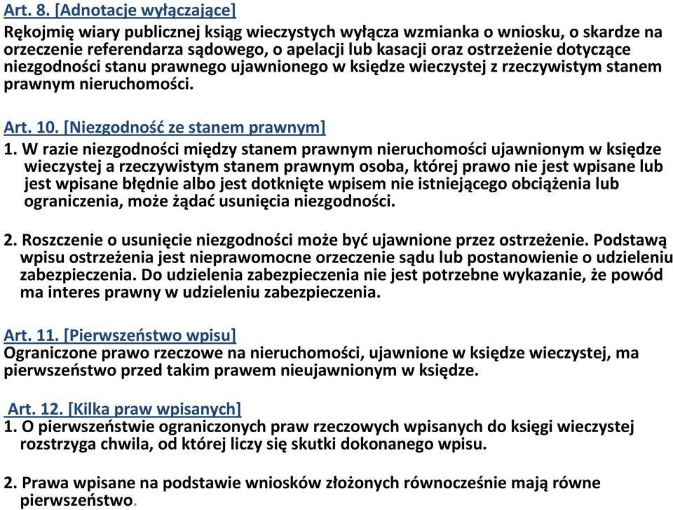 niezgodności stanu prawnego ujawnionego w księdze wieczystej z rzeczywistym stanem prawnym nieruchomości. Art. 10. [Niezgodnośćze stanem prawnym] 1.