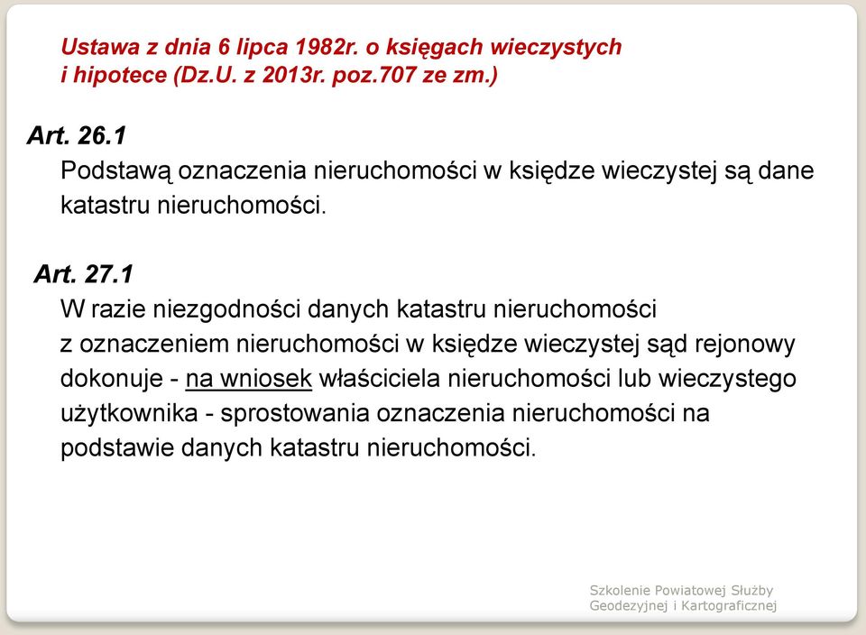 1 W razie niezgodności danych katastru nieruchomości z oznaczeniem nieruchomości w księdze wieczystej sąd rejonowy