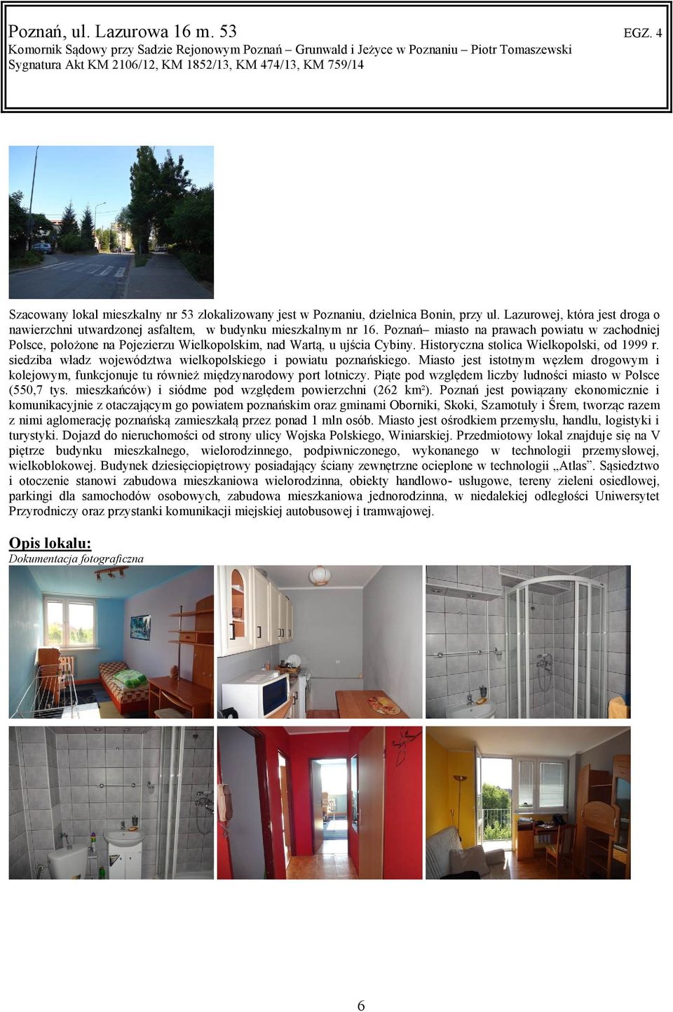 siedziba władz województwa wielkopolskiego i powiatu poznańskiego. Miasto jest istotnym węzłem drogowym i kolejowym, funkcjonuje tu również międzynarodowy port lotniczy.