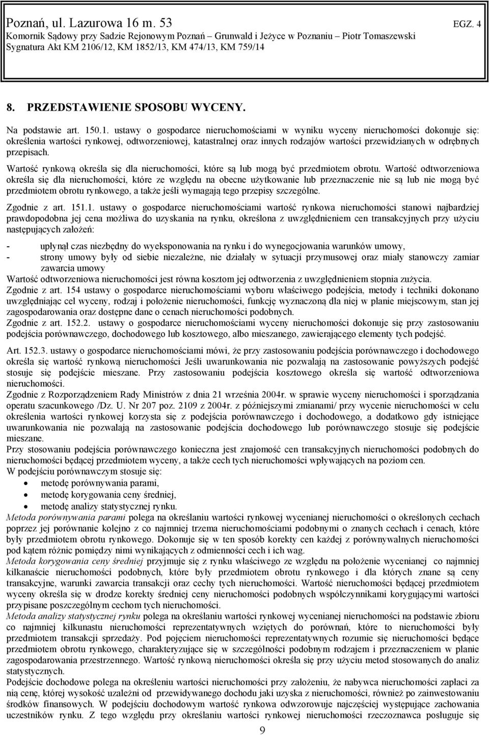 odrębnych przepisach. Wartość rynkową określa się dla nieruchomości, które są lub mogą być przedmiotem obrotu.