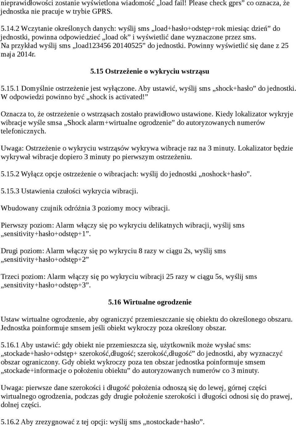 Na przykład wyślij sms load123456 20140525 do jednostki. Powinny wyświetlić się dane z 25 maja 2014r. 5.15 Ostrzeżenie o wykryciu wstrząsu 5.15.1 Domyślnie ostrzeżenie jest wyłączone.