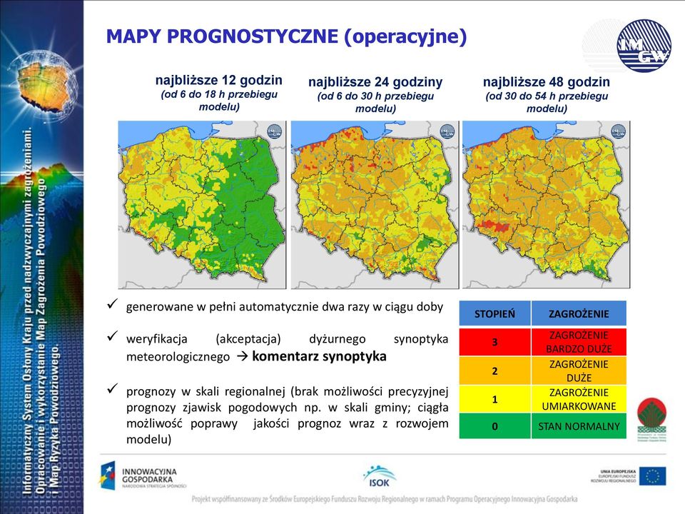 meteorologicznego komentarz synoptyka prognozy w skali regionalnej (brak możliwości precyzyjnej prognozy zjawisk pogodowych np.