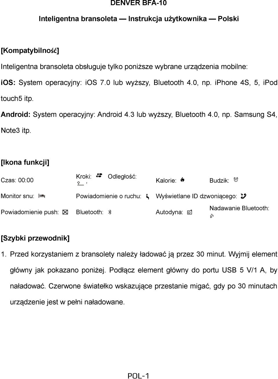 [Ikona funkcji] Kroki: Odległość: Czas: 00:00 Kalorie: Budzik: Monitor snu: Powiadomienie o ruchu: Wyświetlane ID dzwoniącego: Powiadomienie push: Bluetooth: Autodyna: Nadawanie Bluetooth: [Szybki