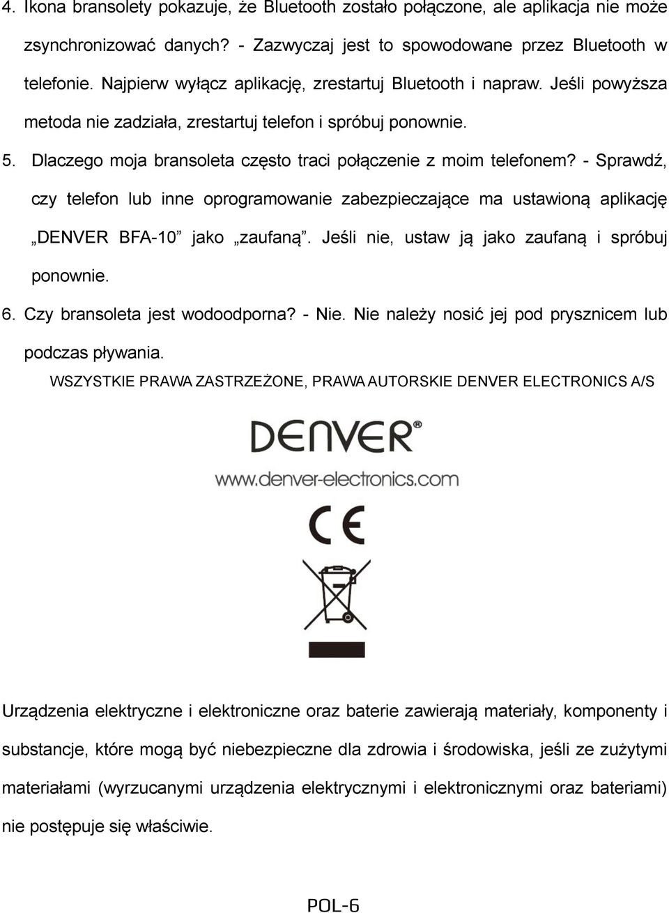 Dlaczego moja bransoleta często traci połączenie z moim telefonem? - Sprawdź, czy telefon lub inne oprogramowanie zabezpieczające ma ustawioną aplikację DENVER BFA-10 jako zaufaną.