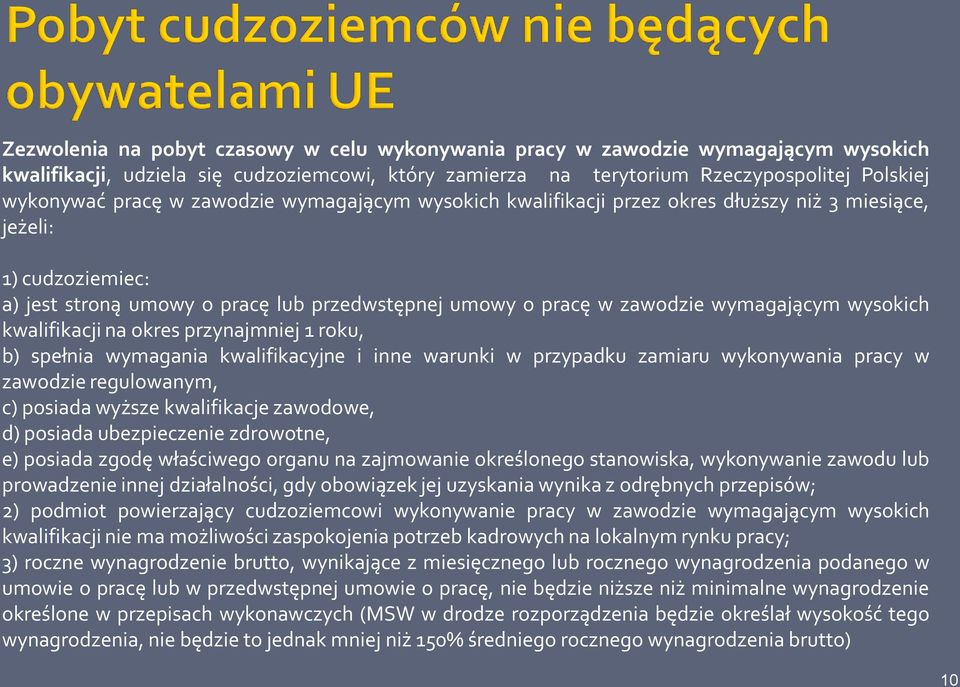 kwalifikacji na okres przynajmniej 1 roku, b) spełnia wymagania kwalifikacyjne i inne warunki w przypadku zamiaru wykonywania pracy w zawodzie regulowanym, c) posiada wyższe kwalifikacje zawodowe, d)