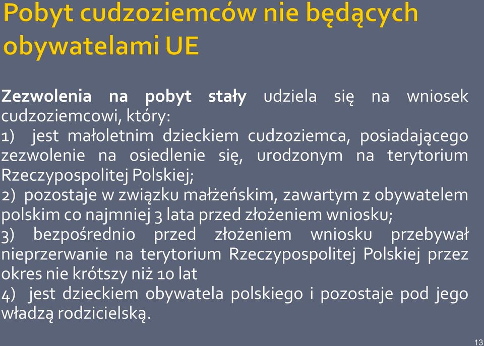 obywatelem polskim co najmniej 3 lata przed złożeniem wniosku; 3) bezpośrednio przed złożeniem wniosku przebywał nieprzerwanie na