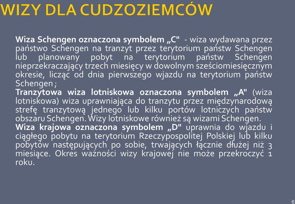 do tranzytu przez międzynarodową strefę tranzytową jednego lub kilku portów lotniczych państw obszaru Schengen. Wizy lotniskowe również są wizami Schengen.