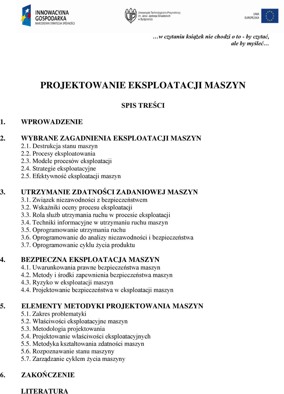 3. Rola służb utrzymania ruchu w procesie eksploatacji 3.4. Techniki informacyjne w utrzymaniu ruchu maszyn 3.5. Oprogramowanie utrzymania ruchu 3.6.