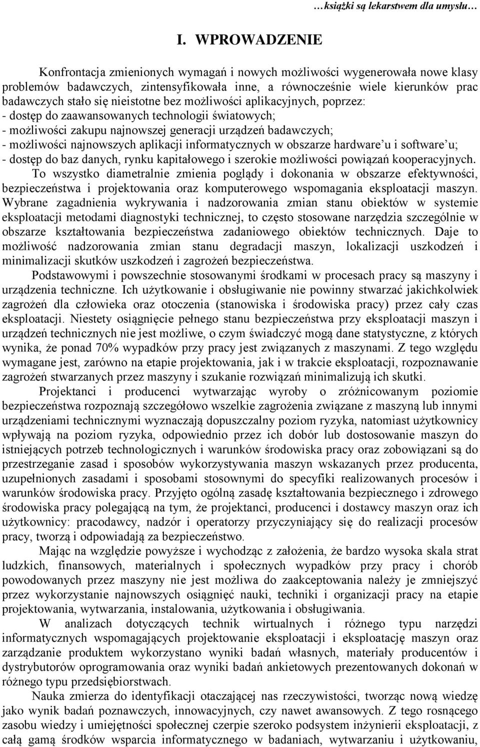 nieistotne bez możliwości aplikacyjnych, poprzez: - dostęp do zaawansowanych technologii światowych; - możliwości zakupu najnowszej generacji urządzeń badawczych; - możliwości najnowszych aplikacji