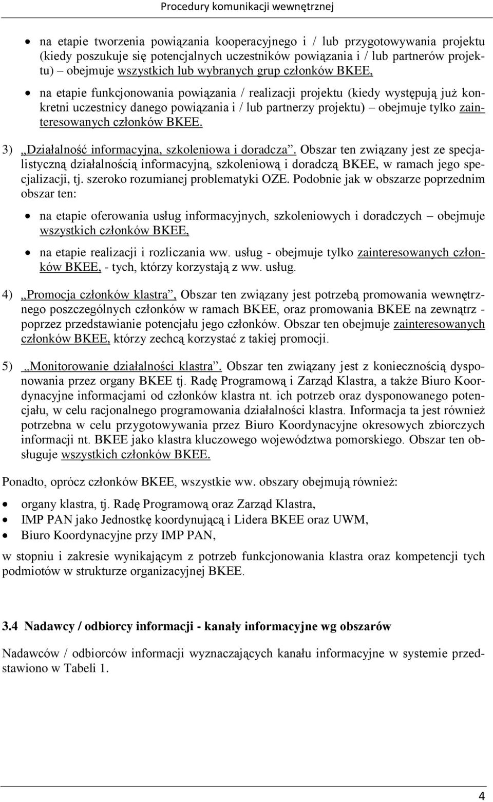 członków BKEE. 3) Działalność informacyjna, szkoleniowa i doradcza.