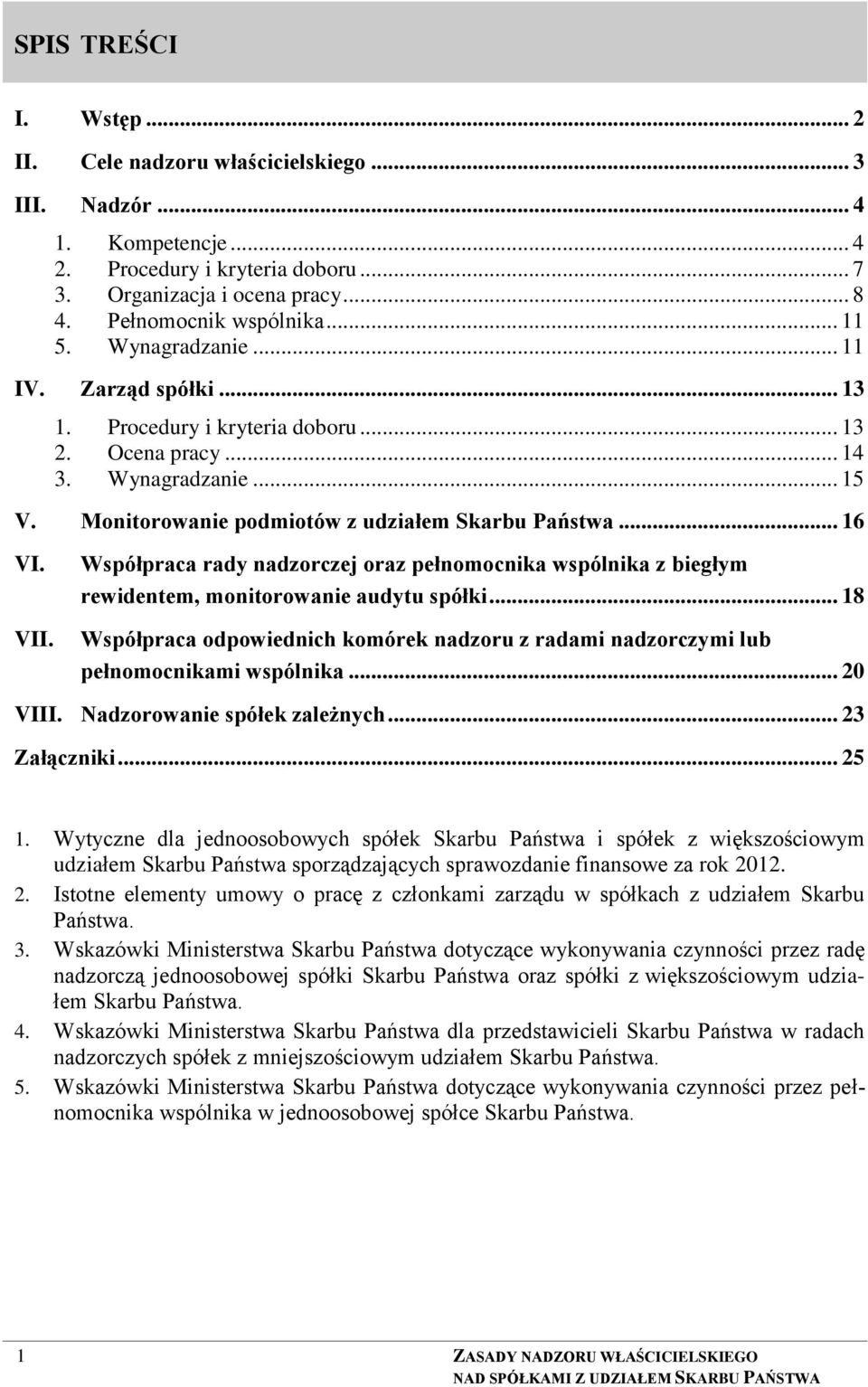 VII. Współpraca rady nadzorczej oraz pełnomocnika wspólnika z biegłym rewidentem, monitorowanie audytu spółki.