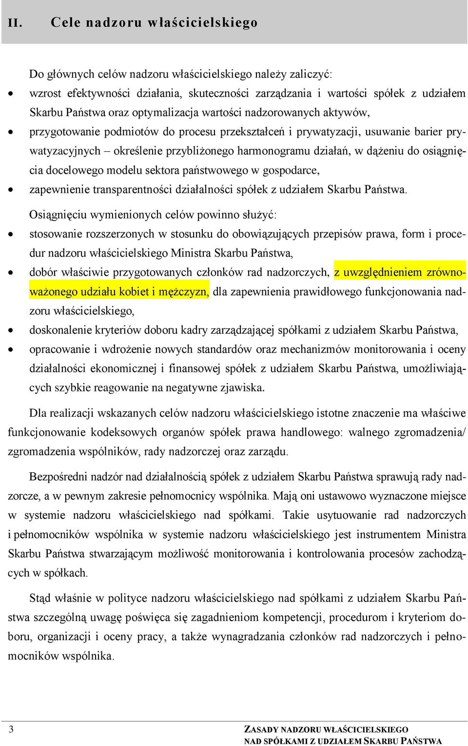 dążeniu do osiągnięcia docelowego modelu sektora państwowego w gospodarce, zapewnienie transparentności działalności spółek z udziałem Skarbu Państwa.