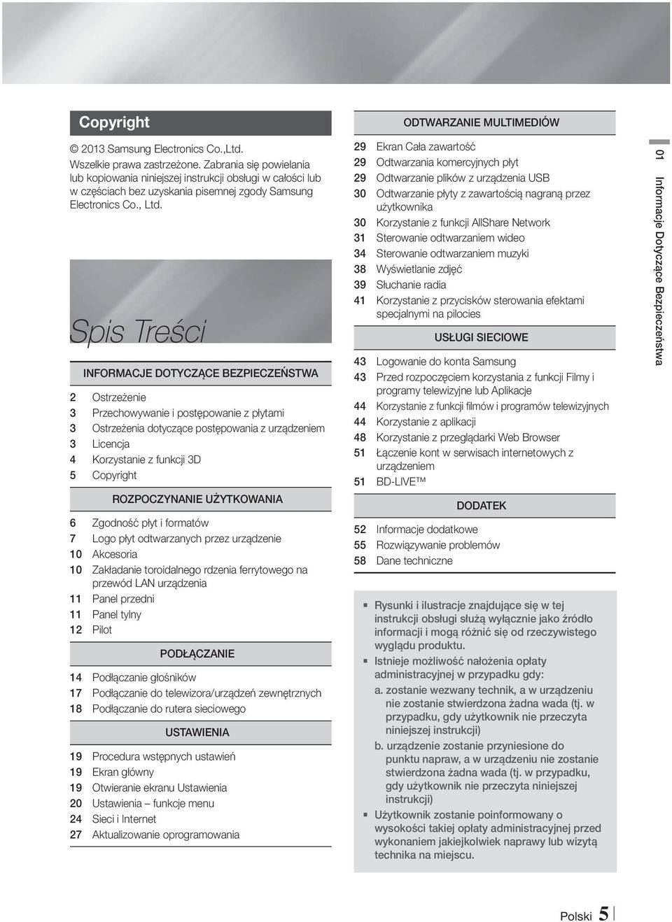 Spis Treści INFORMACJE DOTYCZĄCE BEZPIECZEŃSTWA 2 Ostrzeżenie 3 Przechowywanie i postępowanie z płytami 3 Ostrzeżenia dotyczące postępowania z urządzeniem 3 Licencja 4 Korzystanie z funkcji 3D 5