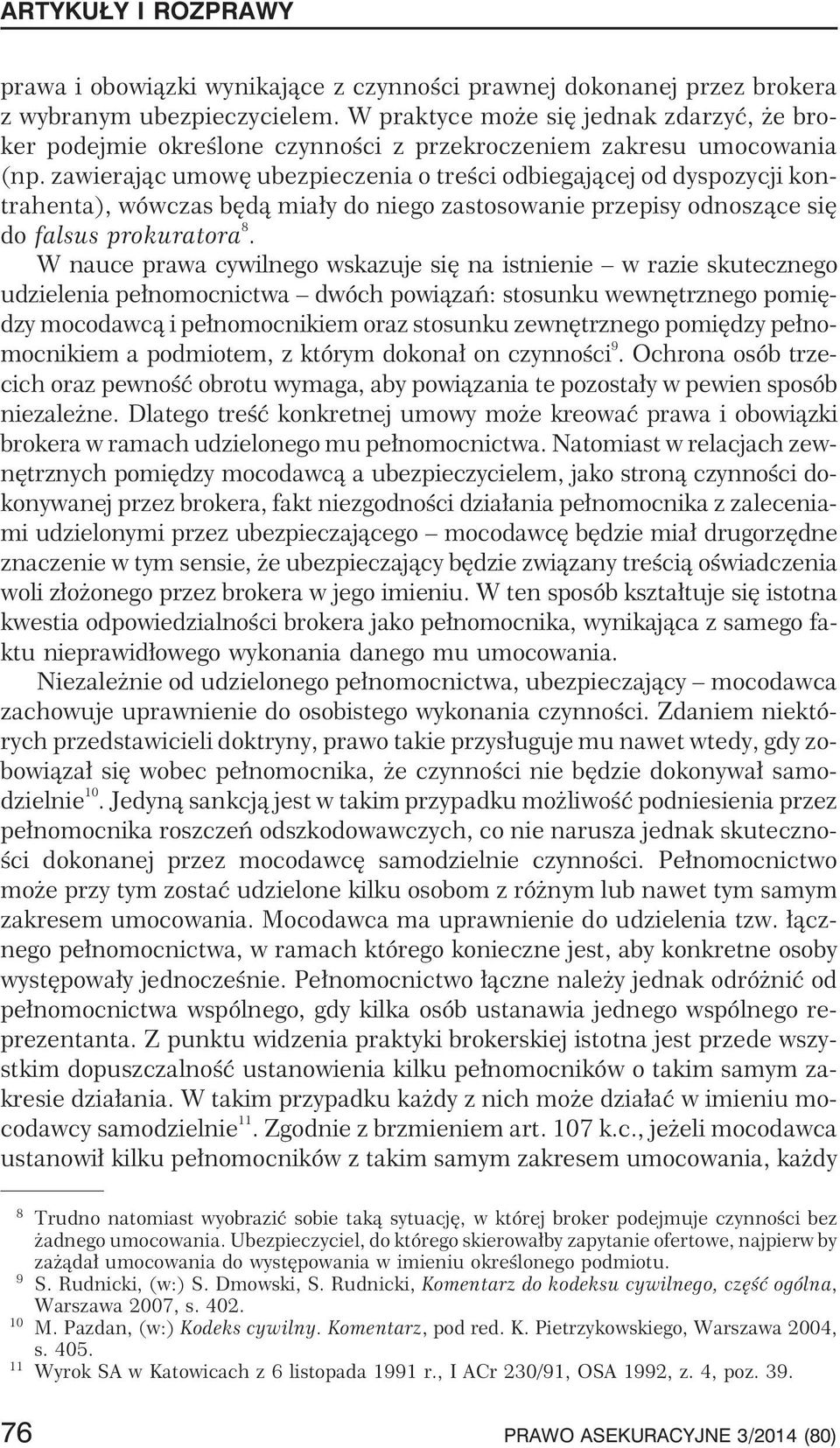 zawieraj¹c umowê ubezpieczenia o treœci odbiegaj¹cej od dyspozycji kontrahenta), wówczas bêd¹ mia³y do niego zastosowanie przepisy odnosz¹ce siê do falsus prokuratora 8.