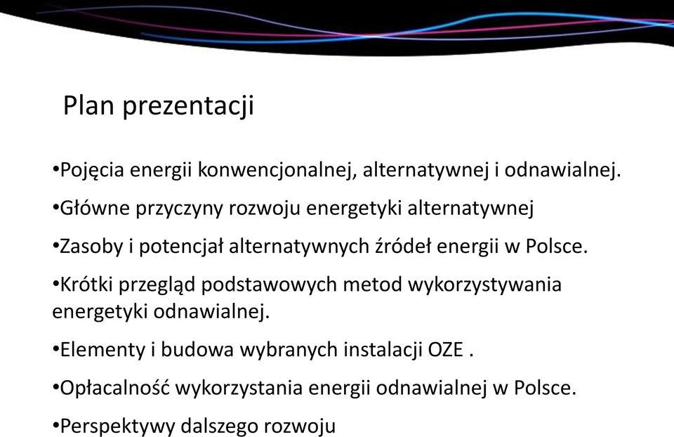 energii w Polsce. Krótki przegląd podstawowych metod wykorzystywania energetyki odnawialnej.