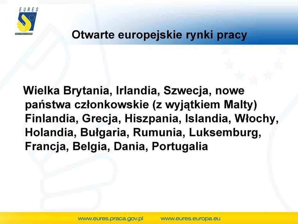 Finlandia, Grecja, Hiszpania, Islandia, Włochy, Holandia,