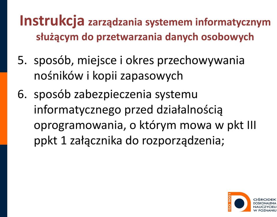 sposób, miejsce i okres przechowywania nośników i kopii zapasowych 6.