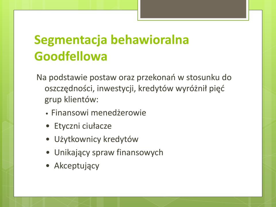 wyróżnił pięć grup klientów: Finansowi menedżerowie Etyczni