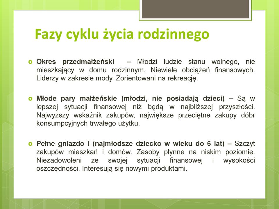Młode pary małżeńskie (młodzi, nie posiadają dzieci) Są w lepszej sytuacji finansowej niż będą w najbliższej przyszłości.
