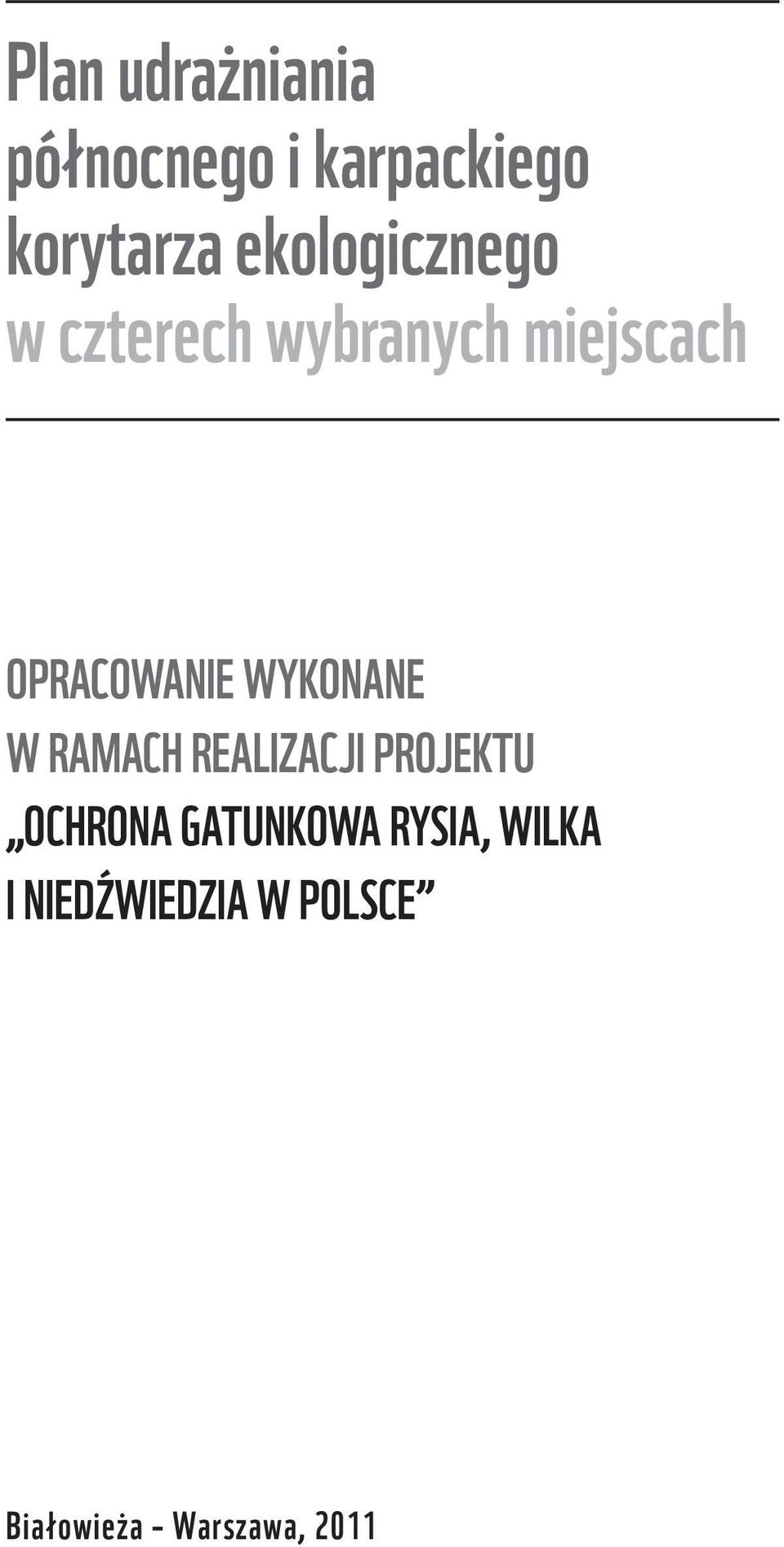 WYKONANE W RAMACH REALIZACJI PROJEKTU OCHRONA GATUNKOWA