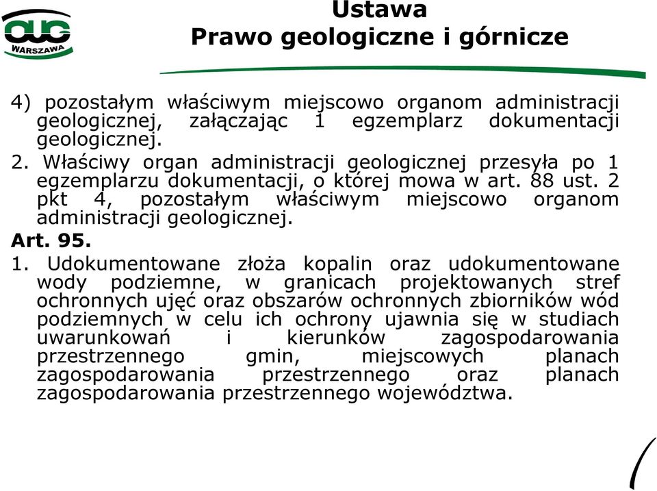 2 pkt 4, pozostałym właściwym miejscowo organom administracji geologicznej. Art. 95. 1.