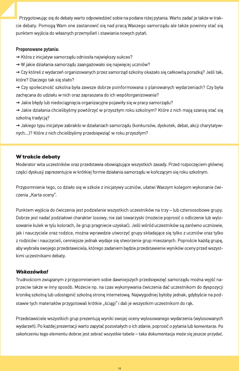Proponowane pytania: Która z inicjatyw samorządu odniosła największy sukces? W jakie działania samorządu zaangażowało się najwięcej uczniów?