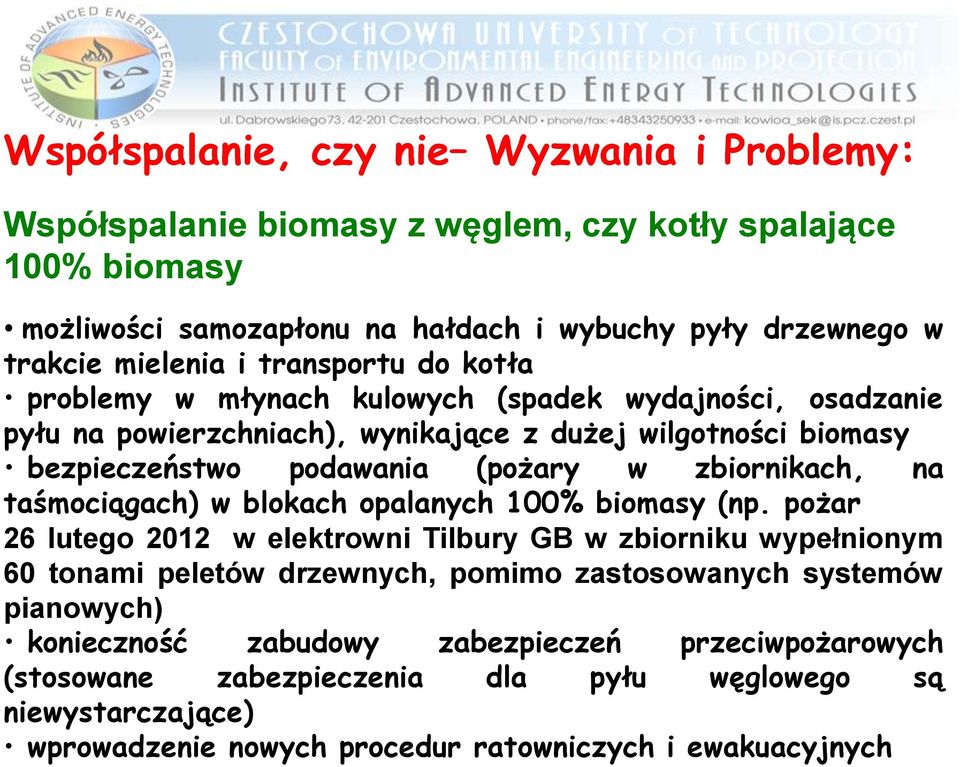 zbiornikach, na taśmociągach) w blokach opalanych 100% biomasy (np.