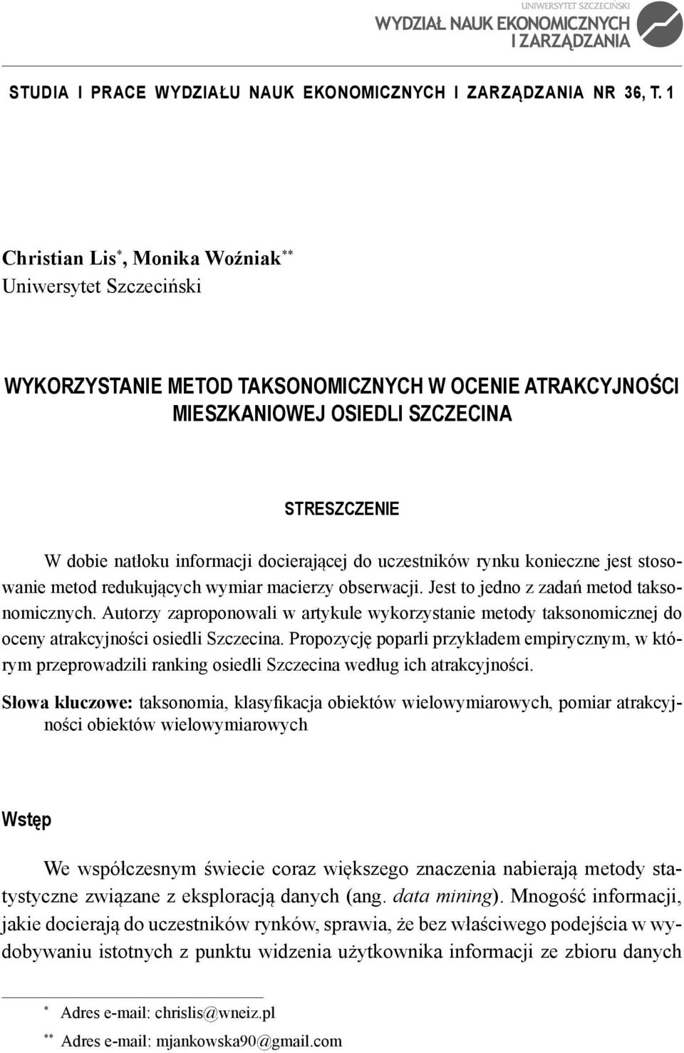 docierającej do uczestników rynku konieczne jest stosowanie metod redukujących wymiar macierzy obserwacji. Jest to jedno z zadań metod taksonomicznych.