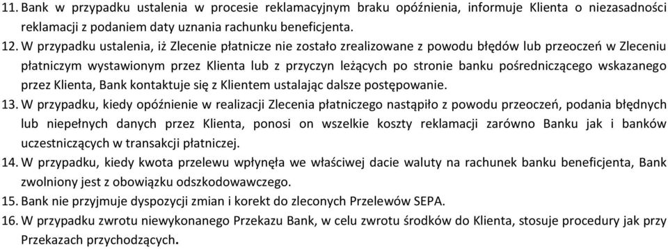 pośredniczącego wskazanego przez Klienta, Bank kontaktuje się z Klientem ustalając dalsze postępowanie. 13.