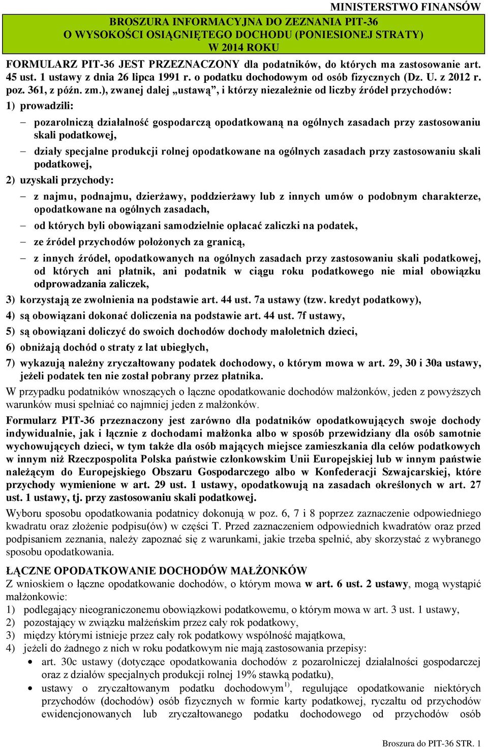 ), zwanej dalej ustawą, i którzy niezależnie od liczby źródeł przychodów: 1) prowadzili: pozarolniczą działalność gospodarczą opodatkowaną na ogólnych zasadach przy zastosowaniu skali podatkowej,