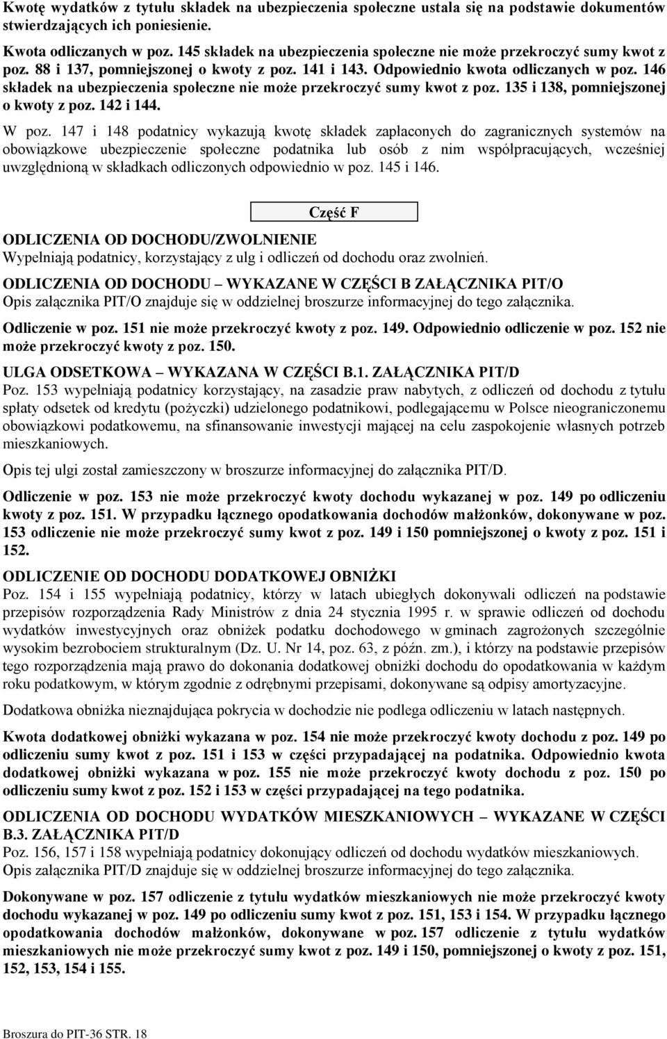 146 składek na ubezpieczenia społeczne nie może przekroczyć sumy kwot z poz. 135 i 138, pomniejszonej o kwoty z poz. 142 i 144. W poz.