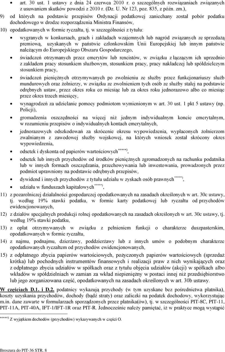 w szczególności z tytułu: wygranych w konkursach, grach i zakładach wzajemnych lub nagród związanych ze sprzedażą premiową, uzyskanych w państwie członkowskim Unii Europejskiej lub innym państwie